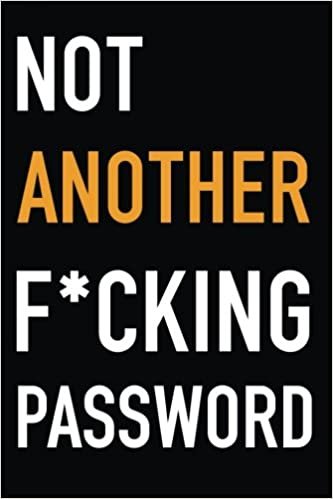 okumak Not Another F*cking Password: A Password Book Organizer for People Who Can’t Remember 100s of Passwords, Websites or Logins (Password Book Gift Ideas)