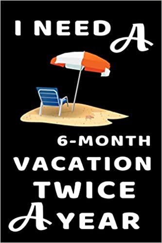 okumak I Need a 6-Month Vacation Twice a Year : Lined Notebook Journal: Funny Gag Gift for Work, Boss, Coworker, Employee, Teams, Men, Women, e.t.c (Funny Work Notebook, Band 2)