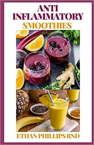 okumak ANTI INFLAMMATORY SMOOTHIES: Smoothies, Shots, Teas, Broths, and Seltzers to Help Prevent Disease, Lose Weight, Increase Energy, Look Radiant, Reduce Pain, and More!
