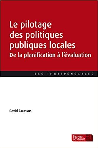 okumak Le pilotage des politiques publiques locales: De la planification à l&#39;évaluation (LES INDISPENSABLES)