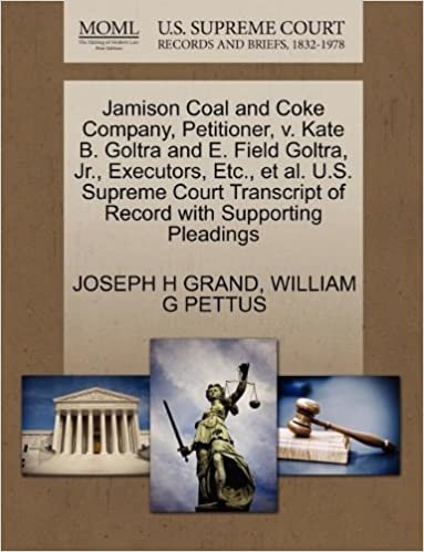 okumak Jamison Coal and Coke Company, Petitioner, v. Kate B. Goltra and E. Field Goltra, Jr., Executors, Etc., et al. U.S. Supreme Court Transcript of Record with Supporting Pleadings