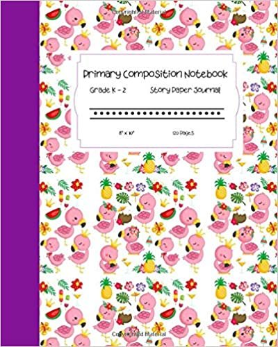 okumak Primary Composition Notebook Grades K-2 Story Paper Journal 8” x 10” 120 Pages: Baby Flamingo &amp; Pineapple Workbook | Summer Themed Practice Paper ... Girls Kids | Kindergarten to Early Childhood.