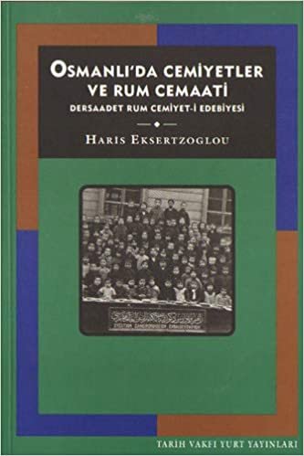 okumak Osmanlı’da Cemiyetler ve Rum Cemaati: Dersaadet Rum Cemiyet-i Edebiyesi