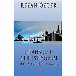 okumak İstanbul’u Geri İstiyorum: M.Ö.7. Yüzyıldan 21.Yüzyıla