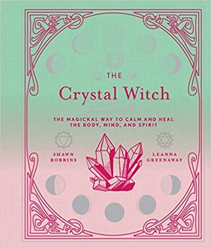 okumak The Crystal Witch: The Magickal Way to Calm and Heal the Body, Mind, and Spirit (The Modern-Day Witch)