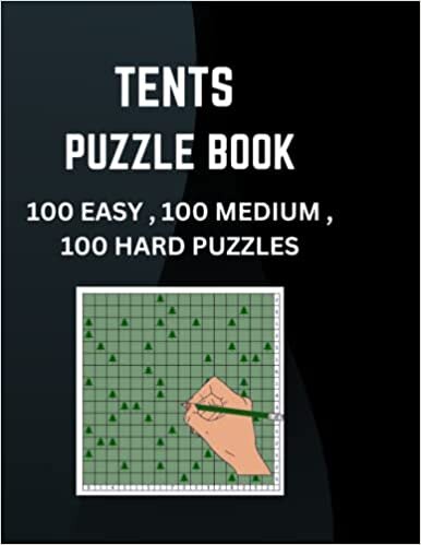 Tents Puzzle Book: Tents Puzzle Book for Adults And Seniors | 100 Easy , 100 Medium , 100 Hard Puzzles With Solutions | 8.5 x 11 Inches