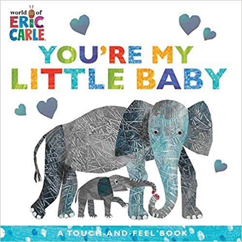 okumak You&#39;re My Little Baby: A Touch-and-Feel Book (The World of Eric Carle)