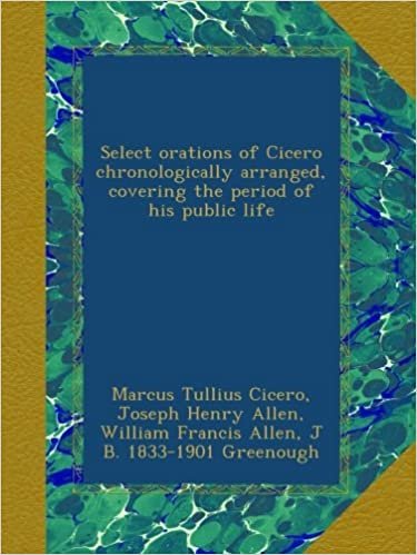 okumak Select orations of Cicero chronologically arranged, covering the period of his public life