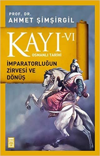 okumak Kayı 6 - İmparatorluğun Zirvesi ve Dönüş: Osmanlı Tarihi