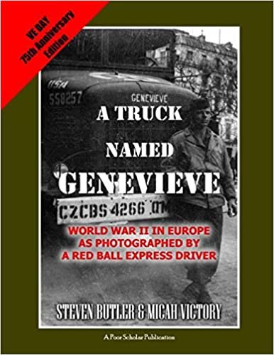okumak A Truck Named Genevieve: World War II in Europe as Photographed by a Red Ball Express Driver