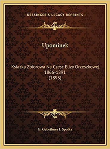 okumak Upominek: Ksiazka Zbiorowa Na Czesc Elizy Orzeszkowej, 1866-1891 (1893)