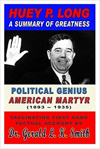 okumak Huey P. Long A Summary Of Greatness, Political Genius, American Martyr