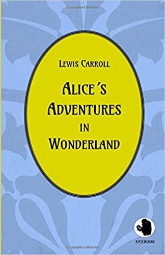 okumak Alice´s Adventures in Wonderland (ApeBook Classics) (Victorian Writers)