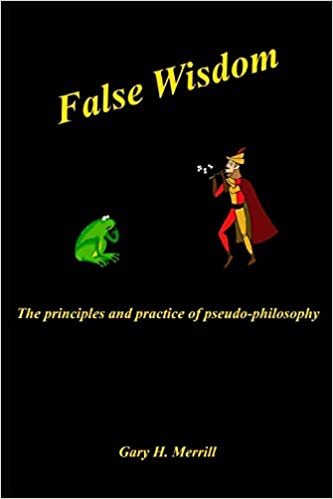 okumak False Wisdom: The Principles and Practice of Pseudo-philosophy