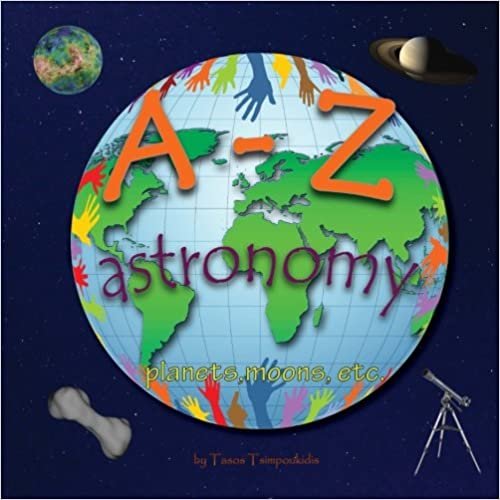 okumak A-Z astronomy: Learning the ABC with the help of the planets, moons etc (astronomy alphabet) (A-Z early learning Book 4) (A-Z series): Volume 4