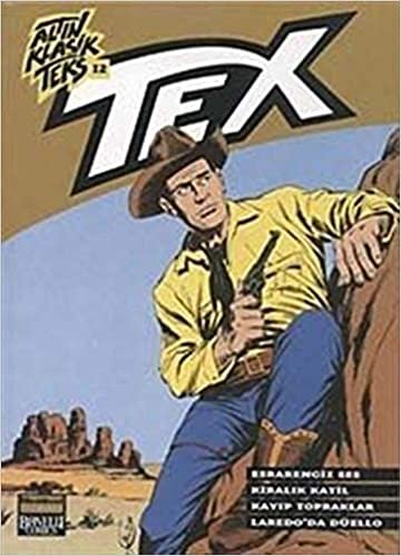 okumak Altın Klasik Tex Sayı: 12 Esrarengiz Ses / Kiralık Katil / Kayıp Topraklar / Laredo&#39;da Düello