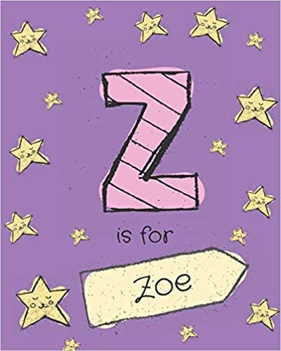 okumak Z is for Zoe: Zoe personalized girls journal notebook. Attractive large 8x10 lined cute girly notebook design with cartoon night stars theme. The ... Zoe. Cute cartoon letter initial monogram.