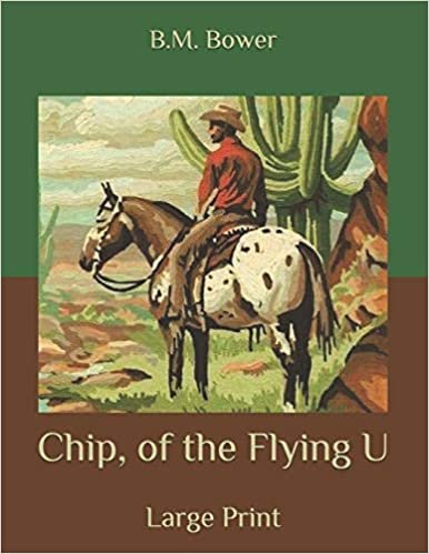 okumak Chip, of the Flying U: Large Print