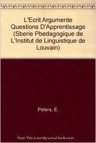 okumak L&#39;Ecrit Argumente: Questions d&#39;Apprentissage (Serie Pedagogique de L&#39;Institut de Linguistique de Louvain)