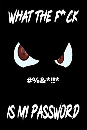 okumak What The F*ck is My Password: The Personal Password Logbook. Password book. Protect Usernames and Passwords: Login and Private Information Keeper, ... Save Internet Journal. Private Protect