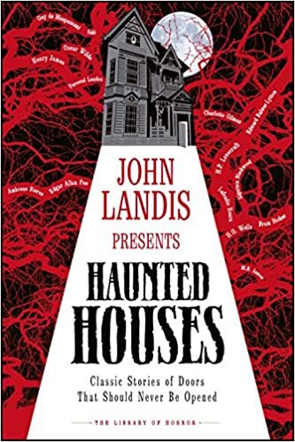okumak John Landis Presents The Library of Horror – Haunted Houses: Classic Tales of Doors That Should Never Be Opened