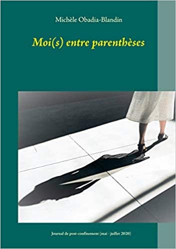 okumak Moi(s) entre parenthèses: Journal de post-confinement (mai - juillet 2020) (BOOKS ON DEMAND)