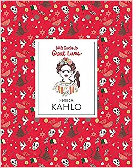 okumak Frida Kahlo: Little Guide to Great Lives