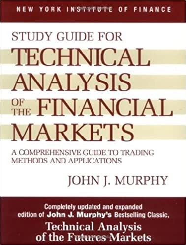 okumak Technical Analysis of the Financial Markets: A Comprehensive Guide to Trading Methods and Applications: Study Guide (New York Institute of Finance)
