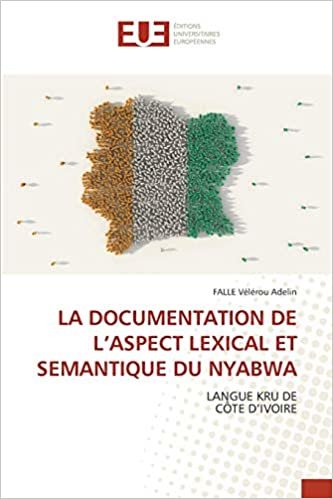okumak LA DOCUMENTATION DE L’ASPECT LEXICAL ET SEMANTIQUE DU NYABWA: LANGUE KRU DECÔTE D’IVOIRE