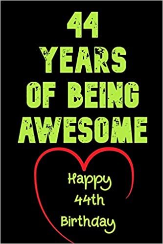 okumak 44 Years Of Being Awesome Happy 44th Birthday: 44 Years Old Gift for Boys &amp; Girls / Birthday Gift