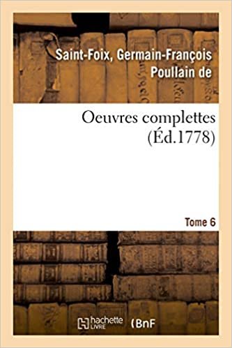 okumak Saint-Foix-G: Oeuvres Complettes de M. de Saint-Foix, Histor (Littérature)