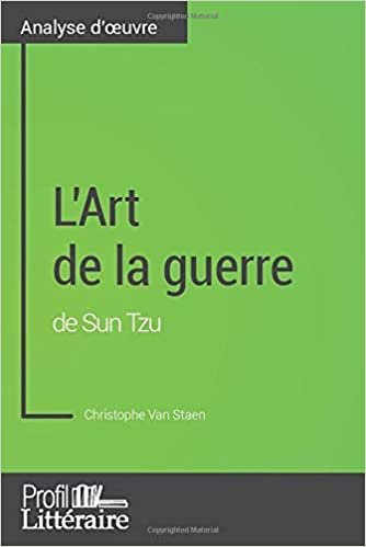 okumak L&#39;Art de la guerre de Sun Tzu (Analyse approfondie): Approfondissez Votre Lecture Des Romans Classiques Et Modernes Avec Profil-Litteraire.Fr