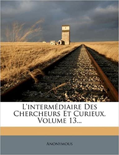 okumak L&#39;intermédiaire Des Chercheurs Et Curieux, Volume 13...
