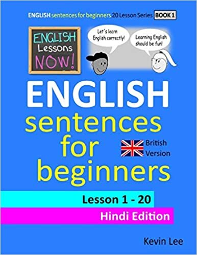 okumak English Lessons Now! English Sentences For Beginners Lesson 1 - 20 Hindi Edition (British Version)