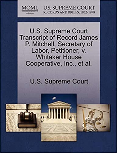 okumak U.S. Supreme Court Transcript of Record James P. Mitchell, Secretary of Labor, Petitioner, v. Whitaker House Cooperative, Inc., et al.