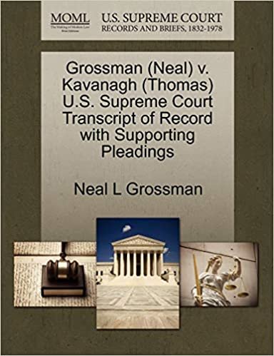 okumak Grossman (Neal) V. Kavanagh (Thomas) U.S. Supreme Court Transcript of Record with Supporting Pleadings