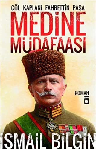 okumak Medine Müdafaası: Çöl Kaplanı Fahrettin Paşa