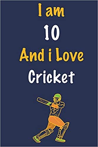 okumak I am 10 And i Love Cricket: Journal for Cricket Lovers, Birthday Gift for 10 Year Old Boys and Girls who likes Ball Sports, Christmas Gift Book for ... Coach, Journal to Write in and Lined Notebook
