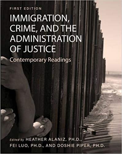 okumak Immigration, Crime, and the Administration of Justice: Contemporary Readings