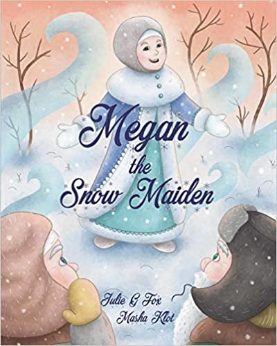 okumak Megan The Snow Maiden: A Christmas Story: Volume 3 (Tales of My Childhood)