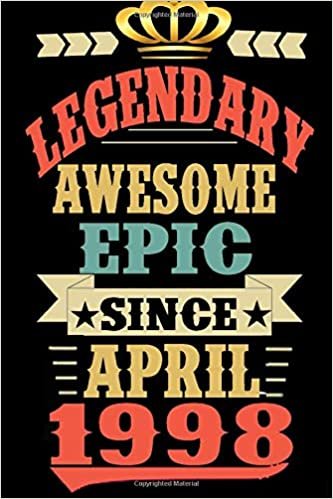 okumak Legendary awesome epic sine April 1998: 22 Years of Being Awesome-Birthday Gift 22th For Women/Men/Boss/Coworkers/Colleagues/Students/Friends-twenty ... 120 Pages, 6x9, Soft Cover, Matte Finish