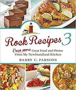 okumak Rock Recipes 3: Even More Great Food and Photos from My Newfoundland Kitchen