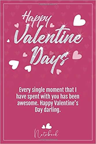 okumak happy valentine&#39;s day: Every single moment that I have spent with you has been awesome. Happy Valentine’s Day darling. - Journal Lined Notebook