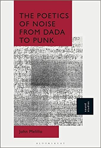okumak The Poetics of Noise from Dada to Punk