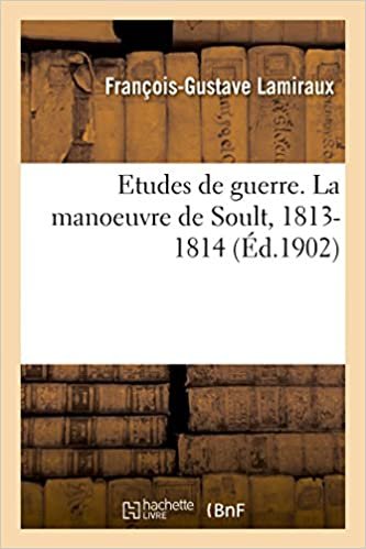 okumak Etudes de guerre. La manoeuvre de Soult, 1813-1814 (Sciences sociales)