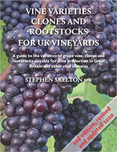 okumak Vine Varieties, Clones and Rootstocks for UK Vineyards - 2nd Edition: A guide to the varieties of grape vines, clones and rootstocks suitable for wine ... in Great Britain and other cool climates