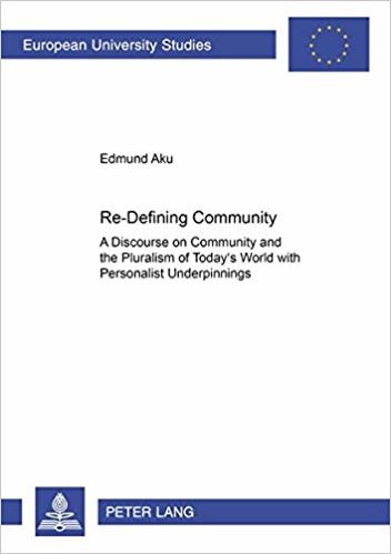 okumak Re-defining Community : A Discourse on Community and the Pluralism of Today&#39;s World with Personalist Underpinnings : v. 692