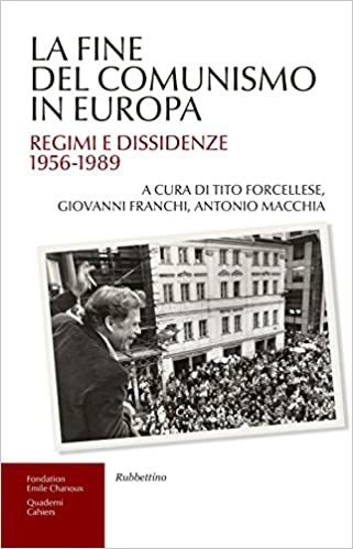 okumak La Fine del Comunismo in Europa. Regimi e Dissidenze 1956-1989