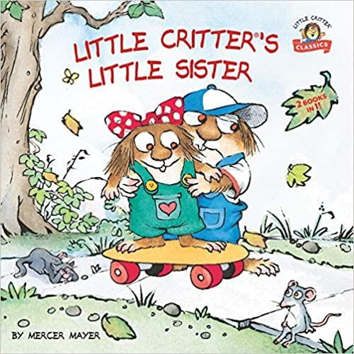 okumak Little Critter&#39;s Little Sister: 2-books-in-1