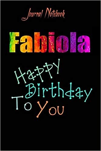 Fabiola: Happy Birthday To you Sheet 9x6 Inches 120 Pages with bleed - A Great Happybirthday Gift